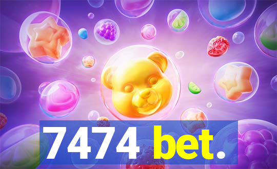 7474 bet.